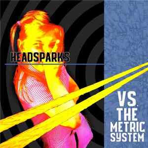 Headsparks - Vs The Metric System FLAC