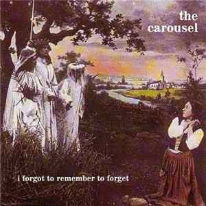 The Carousel - I Forgot To Remember To Forget FLAC