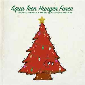 Aqua Teen Hunger Force - Have Yourself A Meaty Little Christmas FLAC