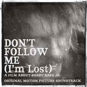 Bobby Bare Jr. - Don't Follow Me (I'm Lost) [Official Motion Picture Soundtrack] FLAC