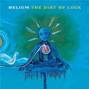 Helium - The Dirt Of Luck FLAC