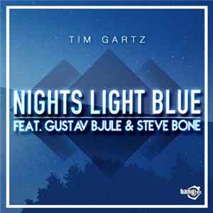 Tim Gartz Feat. Gustav Bjule & Steve Bone - Nights Light Blue FLAC
