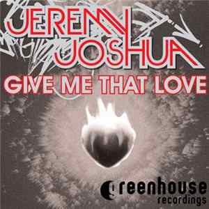 Jeremy Joshua - Give Me That Love FLAC