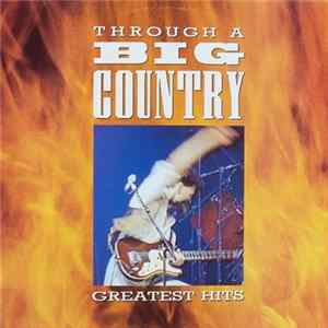 Big Country - Through A Big Country - Greatest Hits FLAC