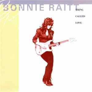Bonnie Raitt - Thing Called Love FLAC