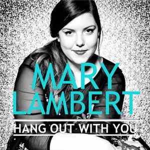 Mary Lambert - Hang Out With You FLAC