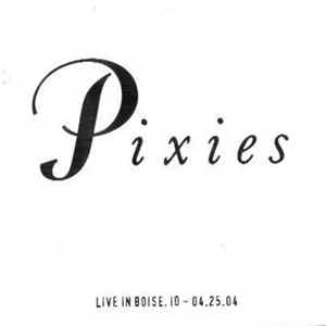 Pixies - Live In Boise, ID - 04.25.04 FLAC