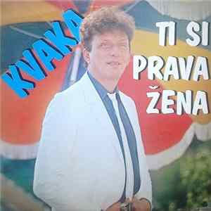 Kvaka - Ti Si Prava Žena FLAC