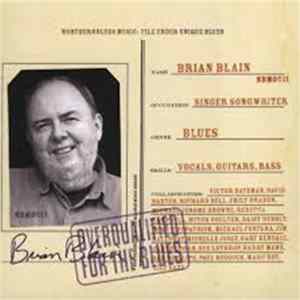 Brian Blain - Overqualified For The Blues FLAC