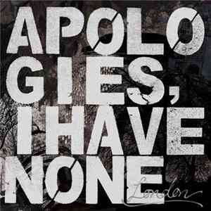 Apologies, I Have None - London FLAC