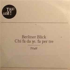 Pfaff - Berliner Blick/Chi Fa Da Se, Fa Per Tre FLAC