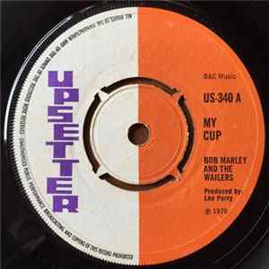 Bob Marley & The Wailers / Lee Perry & The Upsetters - My Cup / Son Of Thunder FLAC