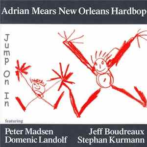 Adrian Mears' New Orleans Hardbop, Peter Madsen, Domenic Landolf, Jeff Boudreaux, Stephan Kurmann - Jump On In FLAC
