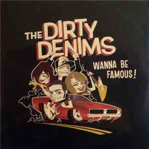 The Dirty Denims - Wanna Be Famous! FLAC