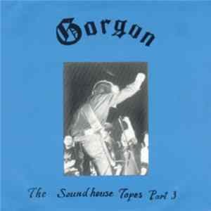 Gorgon - The Soundhouse Tapes Part 3 FLAC