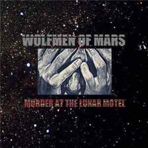 Wolfmen Of Mars - Murder At The Lunar Motel FLAC