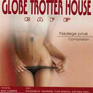 Glober Trotter House Cafe' - Nanege Privè Compilation FLAC