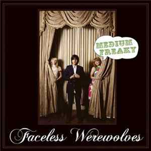 Faceless Werewolves - Medium Freaky FLAC