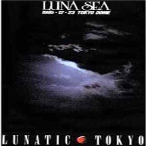 LUNA SEA - Lunatic Tokyo 1995-12-23 Tokyo Dome FLAC