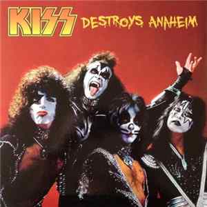 Kiss - Destroys Anaheim FLAC