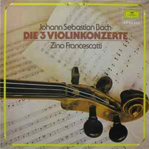 Johann Sebastian Bach - Die 3 Violinkonzerte FLAC