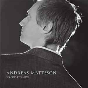 Andreas Mattsson - So Old It's New FLAC