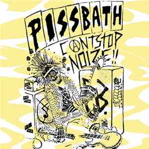 Pissbath - Can't Stop Noize !! FLAC