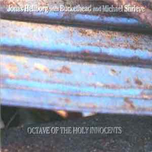 Jonas Hellborg With Buckethead And Michael Shrieve - Octave Of The Holy Innocents FLAC