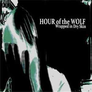 Hour Of The Wolf - Wrapped In Dry Skin FLAC
