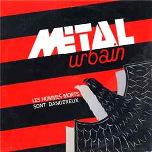 Metal Urbain - Les Hommes Morts Sont Dangereux FLAC