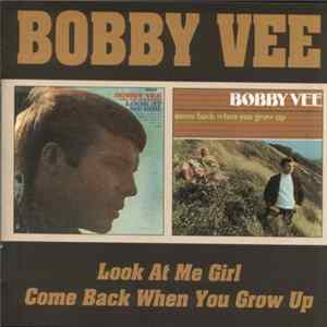 Bobby Vee - Look At Me Girl / Come Back When You Grow Up FLAC