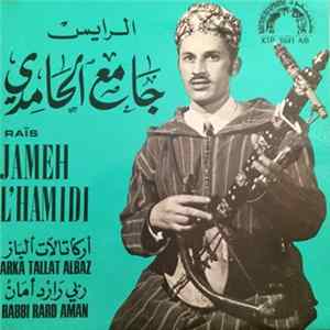 الرايس جامع الحامدي = Raïs Jameh L'Hamidi - أركاتلات ألباز / ربي رارد أمان = Arka Tallat Albaz / Rabbi Rard Aman FLAC
