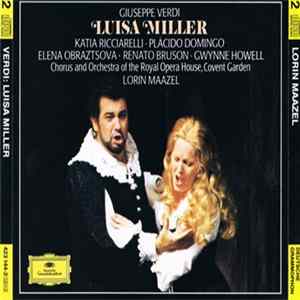 Verdi, Ricciarelli, Domingo, Obraztsova, Bruson, Howell, Chorus and Orchestra of the Royal Opera House, Covent Garden, Lorin Maazel - Luisa Miller FLAC