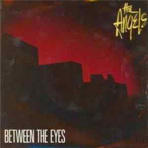 The Angels - Between The Eyes FLAC