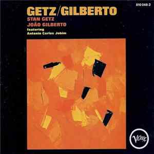 Stan Getz, João Gilberto Featuring Antonio Carlos Jobim - Getz / Gilberto FLAC