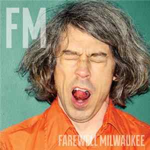Farewell Milwaukee - FM FLAC