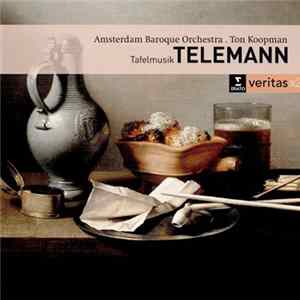 Telemann, Amsterdam Baroque Orchestra, Tafelmusik, Ton Koopman - Tafelmusik FLAC
