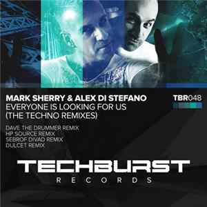Mark Sherry & Alex Di Stefano - Everyone Is Looking For Us (The Techno Remixes) FLAC