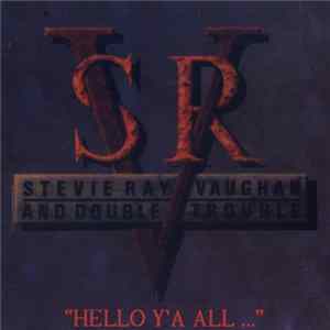 Stevie Ray Vaughan And Double Trouble - "Hello Y'A All..." FLAC