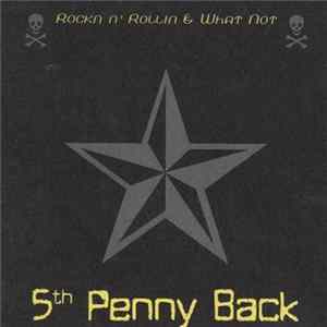 5th Penny Back - Rockn N' Rollin & What Not FLAC