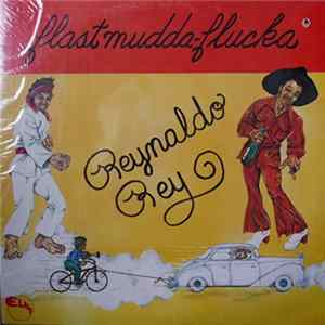 Reynaldo Rey - Flast Mudda-Flucka FLAC