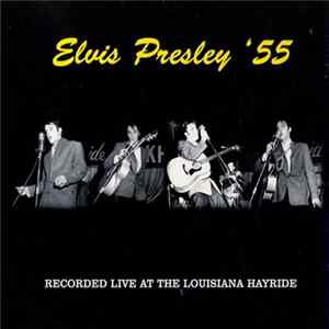 Elvis Presley - Elvis Presley '55 Recorded LIve At The Louisiana Hayride FLAC