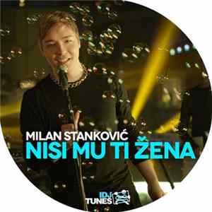 Milan Stanković - Nisi Mu Ti Žena FLAC
