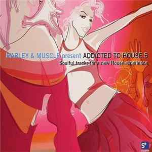 Harley & Muscle - Addicted To House 5 FLAC