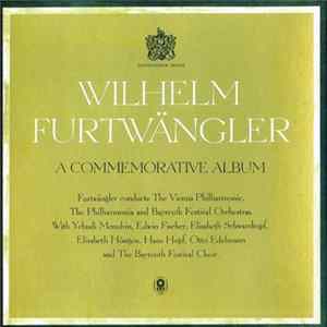 Wilhelm Furtwängler Conducts The Vienna Philharmonic, The Philharmonia And Bayreuth Festival Orchestras. Yehudi Menuhin, Edwin Fischer, Elisabeth Schwarzkopf, Elisabeth Höngen, Hans Hopf, Otto Edelmann And The Bayreuth Festival Choir - Wilhelm Furtwängler FLAC