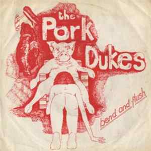 The Pork Dukes - Bend And Flush / Throbbing Gristle FLAC