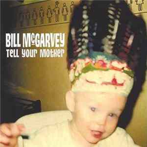 Bill McGarvey - Tell Your Mother FLAC
