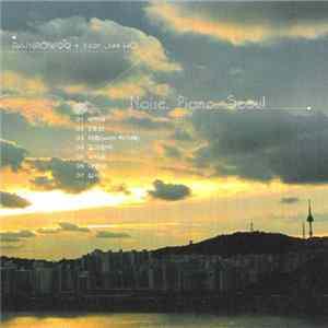 Rainbow99 + Yoon Jae Ho - Noise, Piano, Seoul FLAC