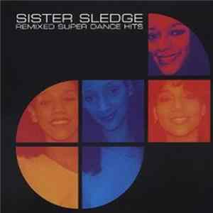 Sister Sledge - Remixed Super Dance Hits FLAC