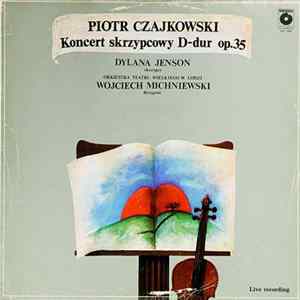 Piotr Czajkowski, Dylana Jenson, Orkiestra Teatru Wielkiego W Łodzi, Wojciech Michniewski - Koncert Skrzypcowy D-dur Op. 35 FLAC